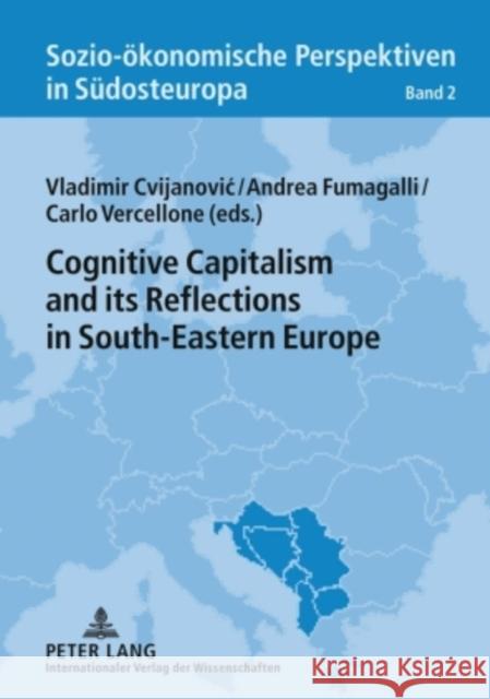 Cognitive Capitalism and Its Reflections in South-Eastern Europe Cvijanovic, Vladimir 9783631604618