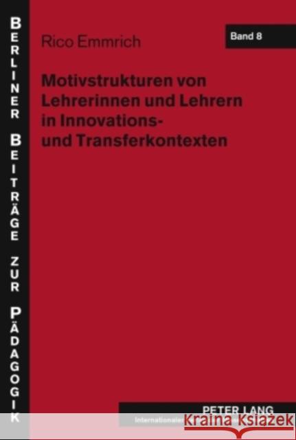 Motivstrukturen Von Lehrerinnen Und Lehrern in Innovations- Und Transferkontexten De Haan, Gerhard 9783631604731 Lang, Peter, Gmbh, Internationaler Verlag Der