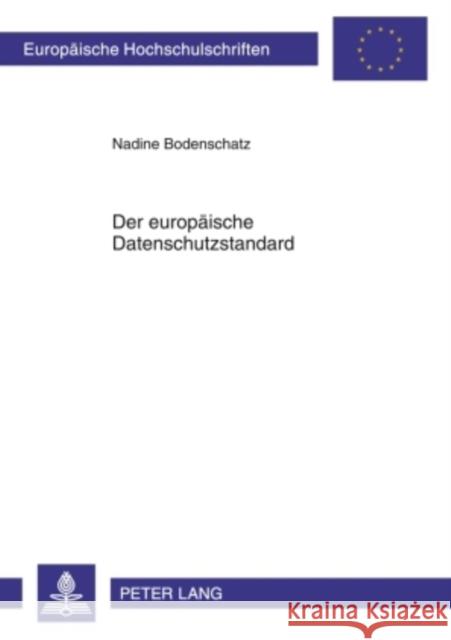 Der Europaeische Datenschutzstandard Bodenschatz, Nadine 9783631604939 Lang, Peter, Gmbh, Internationaler Verlag Der