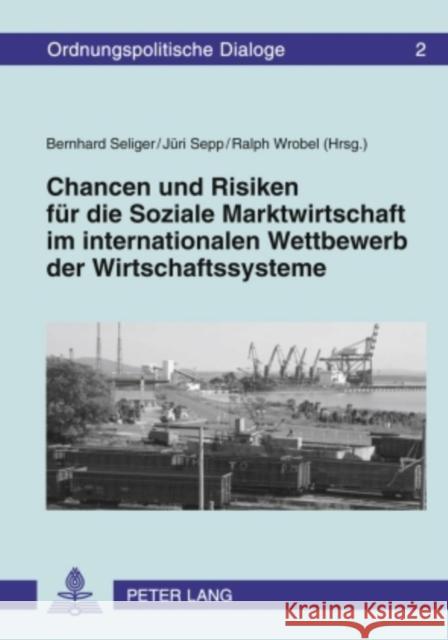 Chancen Und Risiken Fuer Die Soziale Marktwirtschaft Im Internationalen Wettbewerb Der Wirtschaftssysteme Wrobel, Ralph Michael 9783631605035 Lang, Peter, Gmbh, Internationaler Verlag Der