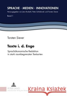 Texte I. D. Enge: Sprachoekonomische Reduktion in Stark Raumbegrenzten Textsorten Siever, Torsten 9783631605295 