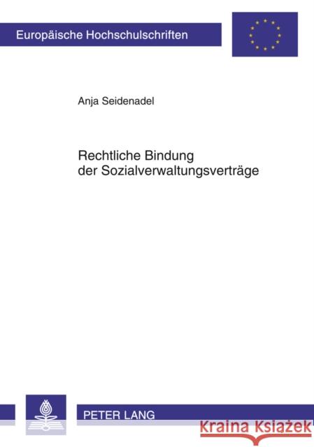 Rechtliche Bindung Der Sozialverwaltungsvertraege Seidenadel, Anja 9783631605318 Lang, Peter, Gmbh, Internationaler Verlag Der
