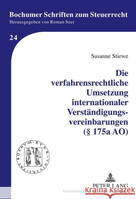 Die Verfahrensrechtliche Umsetzung Internationaler Verstaendigungsvereinbarungen (§ 175a Ao) Seer, Roman 9783631605493 Lang, Peter, Gmbh, Internationaler Verlag Der