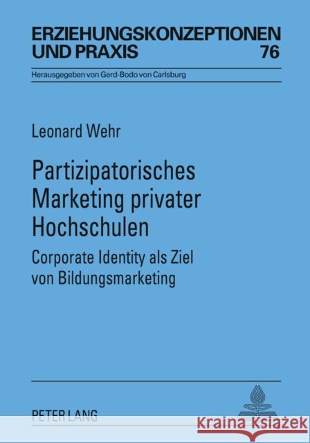 Partizipatorisches Marketing Privater Hochschulen: Corporate Identity ALS Ziel Von Bildungsmarketing- Mit Einem Vorwort Von Rita Sueßmuth Von Carlsburg, Gerd-Bodo 9783631605578 Lang, Peter, Gmbh, Internationaler Verlag Der