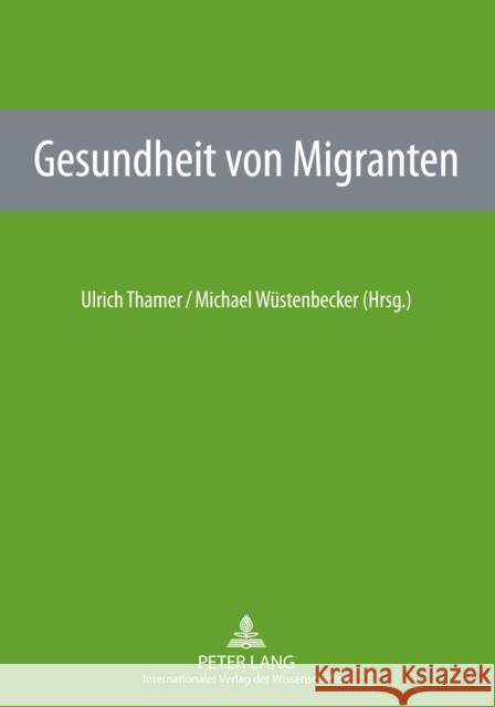 Gesundheit Von Migranten Thamer, Ulrich 9783631605646 Lang, Peter, Gmbh, Internationaler Verlag Der