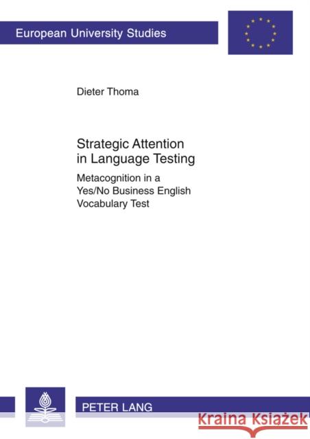 Strategic Attention in Language Testing: Metacognition in a Yes/No Business English Vocabulary Test Thoma, Dieter 9783631605806