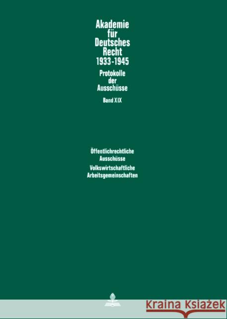 Oeffentlichrechtliche Ausschuesse (1934-1938: Kommunalrecht. Sparkassenwesen. Bau- Und Zwecksparen. Beamtenrecht)- Volkswirtschaftliche Arbeitsgemeins Schubert, Werner 9783631605929