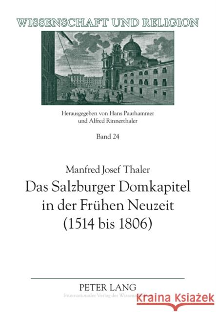 Das Salzburger Domkapitel in Der Fruehen Neuzeit (1514 Bis 1806): Verfassung Und Zusammensetzung Universität Salzburg 9783631606018 Lang, Peter, Gmbh, Internationaler Verlag Der