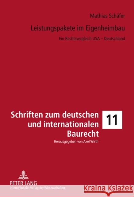 Leistungspakete Im Eigenheimbau: Ein Rechtsvergleich USA - Deutschland Wirth, Axel 9783631606087