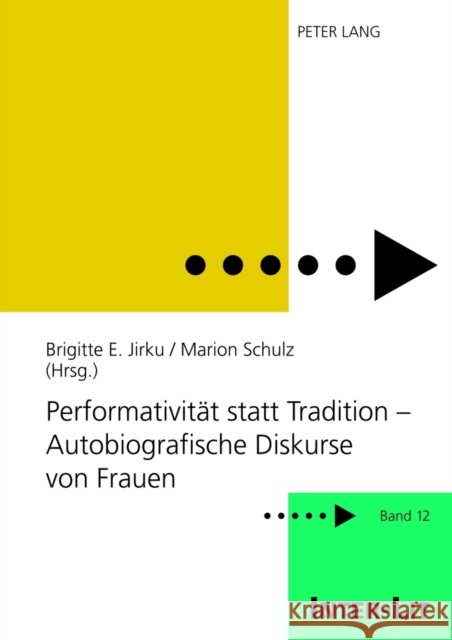Performativitaet Statt Tradition - Autobiografische Diskurse Von Frauen: Unter Mitarbeit Von Sarah Guddat Und Sabine Hastedt Stiftung Frauen-Literatur- 9783631606100 Lang, Peter, Gmbh, Internationaler Verlag Der