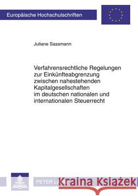 Verfahrensrechtliche Regelungen Zur Einkuenfteabgrenzung Zwischen Nahestehenden Kapitalgesellschaften Im Deutschen Nationalen Und Internationalen Steu Sassmann, Juliane 9783631606216 Lang, Peter, Gmbh, Internationaler Verlag Der