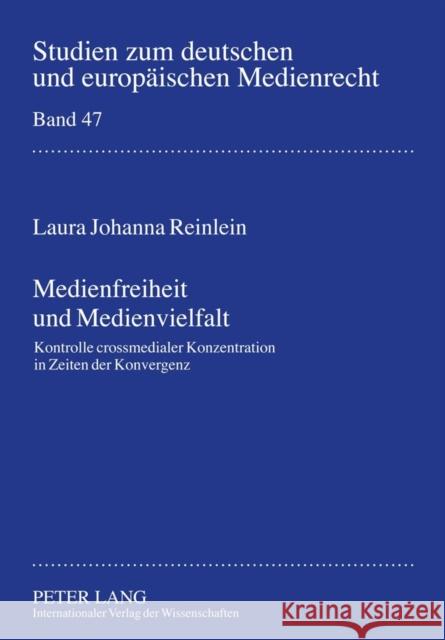 Medienfreiheit Und Medienvielfalt: Kontrolle Crossmedialer Konzentration in Zeiten Der Konvergenz Dörr, Dieter 9783631606414