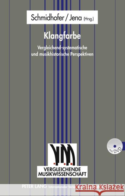 Klangfarbe: Vergleichend-Systematische Und Musikhistorische Perspektiven Schmidhofer, August 9783631606636 Lang, Peter, Gmbh, Internationaler Verlag Der