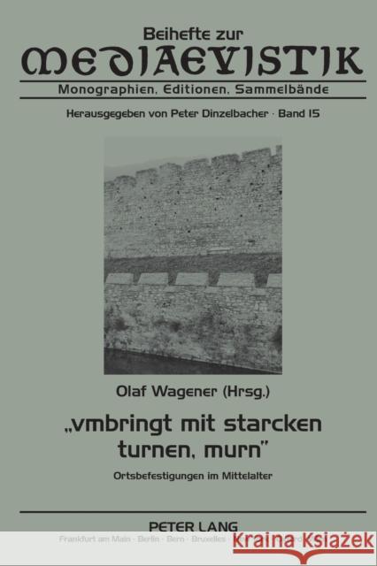 «Vmbringt Mit Starcken Turnen, Murn»: Ortsbefestigungen Im Mittelalter Dinzelbacher, Peter 9783631606643 Lang, Peter, Gmbh, Internationaler Verlag Der