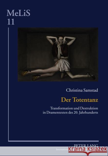 Der Totentanz: Transformation Und Destruktion in Dramentexten Des 20. Jahrhunderts Seibert, Peter 9783631606995