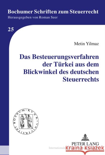 Das Besteuerungsverfahren Der Tuerkei Aus Dem Blickwinkel Des Deutschen Steuerrechts Seer, Roman 9783631607114 Lang, Peter, Gmbh, Internationaler Verlag Der