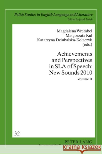 Achievements and Perspectives in Sla of Speech: New Sounds 2010: Volume II Fisiak, Jacek 9783631607237