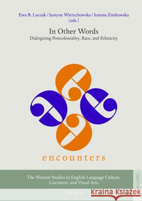 In Other Words: Dialogizing Postcoloniality, Race, and Ethnicity Luczak, Ewa B. 9783631607435 Lang, Peter, Gmbh, Internationaler Verlag Der