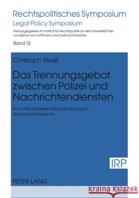 Das Trennungsgebot Zwischen Polizei Und Nachrichtendiensten: Im Lichte Aktueller Herausforderungen Des Sicherheitsrechts Robbers, Gerhard 9783631607503 Lang, Peter, Gmbh, Internationaler Verlag Der