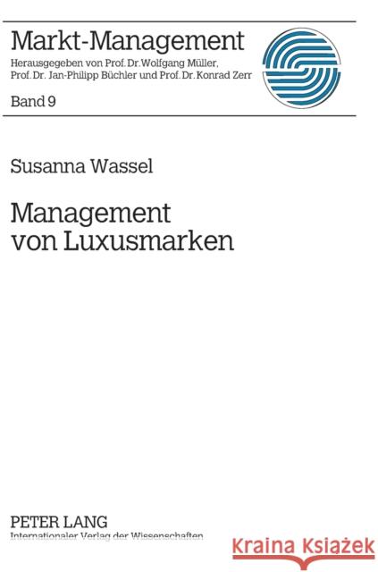 Management Von Luxusmarken: Konzeption Und Best Practices Müller, Wolfgang 9783631607756 Lang, Peter, Gmbh, Internationaler Verlag Der