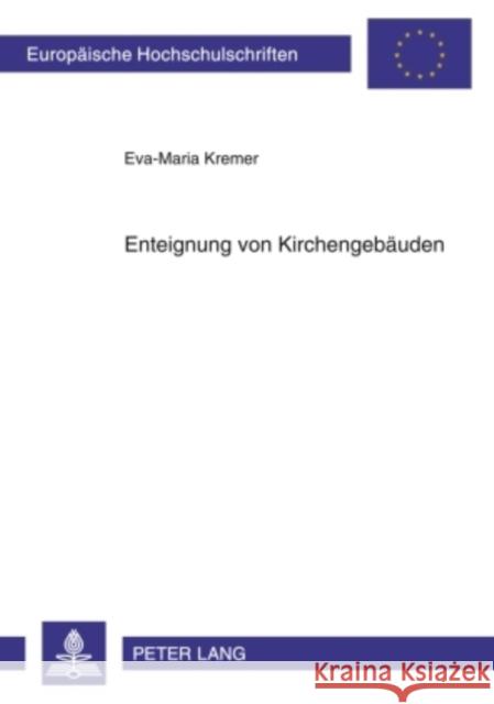 Enteignung Von Kirchengebaeuden Kremer, Eva-Maria 9783631608104 Lang, Peter, Gmbh, Internationaler Verlag Der