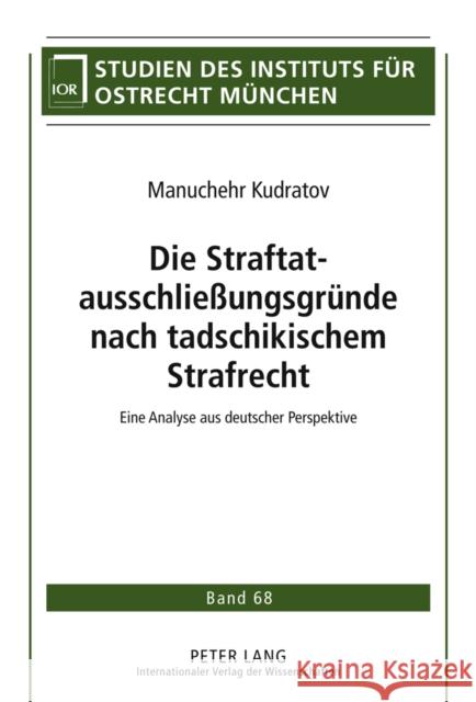 Die Straftatausschließungsgruende Nach Tadschikischem Strafrecht: Eine Analyse Aus Deutscher Perspektive Institut Für Ostrecht München 9783631608227 Lang, Peter, Gmbh, Internationaler Verlag Der