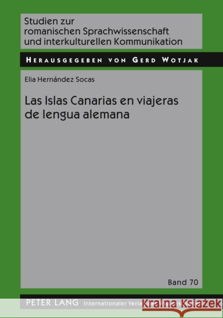 Las Islas Canarias En Viajeras de Lengua Alemana Wotjak, Gerd 9783631608319 Lang, Peter, Gmbh, Internationaler Verlag Der