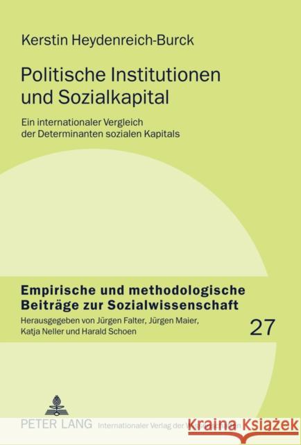 Politische Institutionen Und Sozialkapital: Ein Internationaler Vergleich Der Determinanten Sozialen Kapitals Schoen, Harald 9783631608517 Lang, Peter, Gmbh, Internationaler Verlag Der