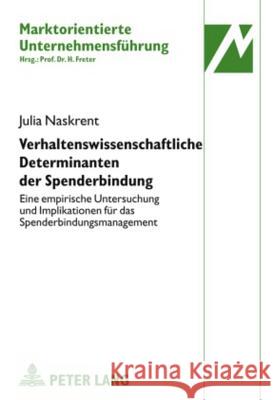 Verhaltenswissenschaftliche Determinanten Der Spenderbindung: Eine Empirische Untersuchung Und Implikationen Fuer Das Spenderbindungsmanagement Freter, Hermann 9783631608531 Lang, Peter, Gmbh, Internationaler Verlag Der