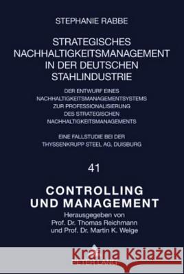 Strategisches Nachhaltigkeitsmanagement in Der Deutschen Stahlindustrie: Der Entwurf Eines Nachhaltigkeitsmanagementsystems Zur Professionalisierung D Welge, Martin K. 9783631608579