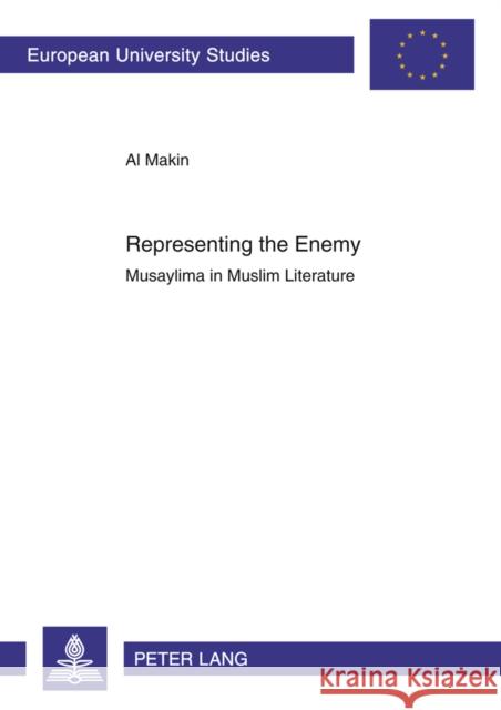 Representing the Enemy: Musaylima in Muslim Literature Makin, Al 9783631608623 Peter Lang GmbH