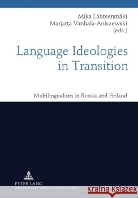 Language Ideologies in Transition: Multilingualism in Russia and Finland Lähteenmäki, Mika 9783631608678 Peter Lang GmbH