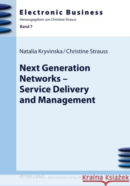 Next Generation Networks - Service Delivery and Management Natalia Kryvinska Christine Strauss 9783631608715 Lang, Peter, Gmbh, Internationaler Verlag Der