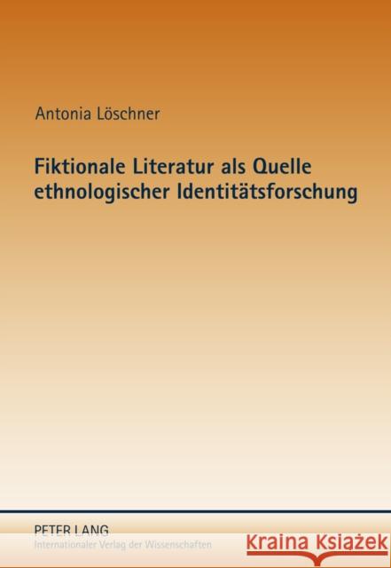 Fiktionale Literatur ALS Quelle Ethnologischer Identitaetsforschung: Identitaetsbeduerfnisse Im Zeitgenoessischen Melanesien Löschner, Antonia 9783631609019 Lang, Peter, Gmbh, Internationaler Verlag Der