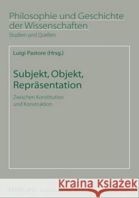 Subjekt, Objekt, Repraesentation: Zwischen Konstitution Und Konstruktion Sandkühler, Hans Jörg 9783631609026 Lang, Peter, Gmbh, Internationaler Verlag Der