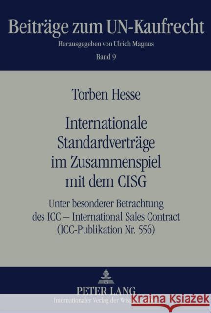 Internationale Standardvertraege Im Zusammenspiel Mit Dem Cisg: Unter Besonderer Betrachtung Des ICC - International Sales Contract (ICC-Publikation N Magnus, Ulrich 9783631609033
