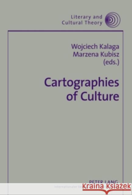 Cartographies of Culture: Memory, Space, Representation Kalaga, Wojciech 9783631609095