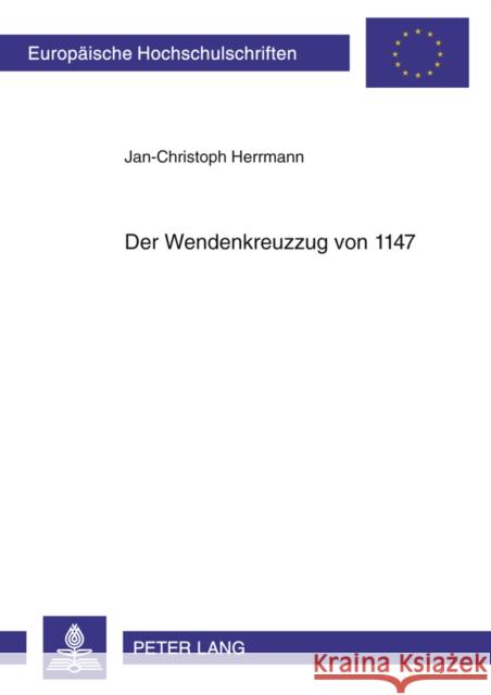 Der Wendenkreuzzug Von 1147 Herrmann, Jan-Christoph 9783631609262