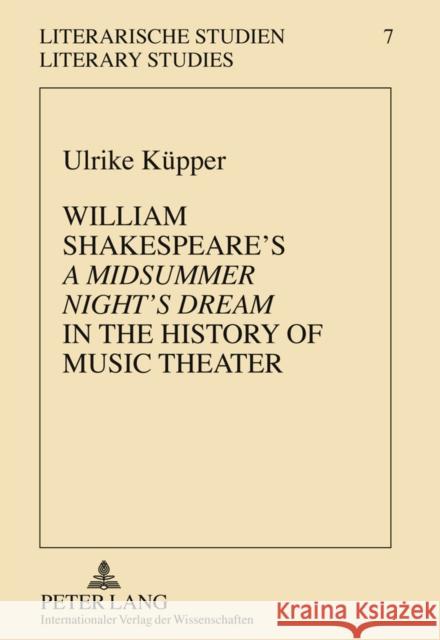 William Shakespeare's «A Midsummer Night's Dream» in the History of Music Theater Plett, Heinrich F. 9783631609347 Peter Lang GmbH