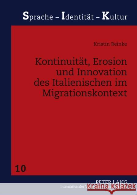 Kontinuitaet, Erosion Und Innovation Des Italienischen Im Migrationskontext: Das Beispiel Montreal (Kanada) Schwarze, Sabine 9783631609378