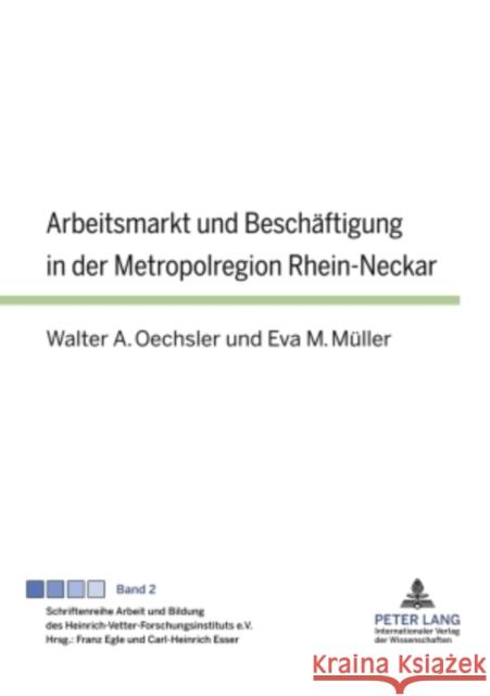 Arbeitsmarkt Und Beschaeftigung in Der Metropolregion Rhein-Neckar Egle, Franz 9783631609538 Lang, Peter, Gmbh, Internationaler Verlag Der