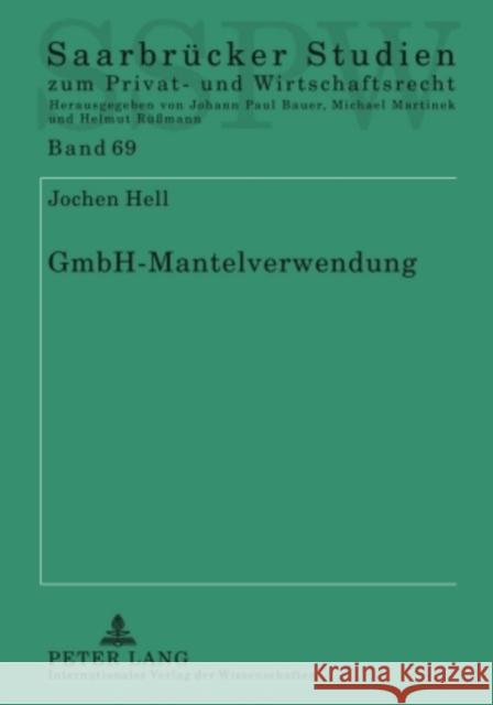 Gmbh-Mantelverwendung: Haftung Und Verantwortlichkeit Jenseits Der «Wirtschaftlichen Neugruendung» Martinek, Michael 9783631609545 Lang, Peter, Gmbh, Internationaler Verlag Der