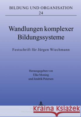 Wandlungen Komplexer Bildungssysteme: Festschrift Fuer Juergen Wiechmann Moning, Elke 9783631609859 Lang, Peter, Gmbh, Internationaler Verlag Der