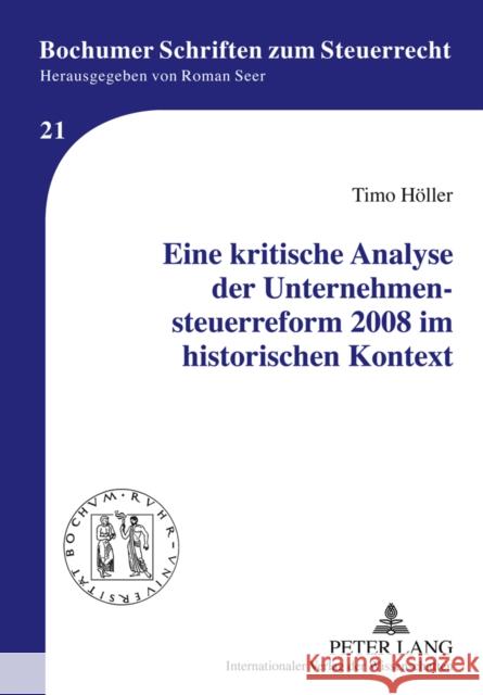 Eine Kritische Analyse Der Unternehmensteuerreform 2008 Im Historischen Kontext Seer, Roman 9783631609866