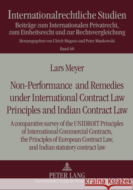 Non-Performance and Remedies Under International Contract Law Principles and Indian Contract Law: A Comparative Survey of the Unidroit Principles of I Magnus, Ulrich 9783631609934