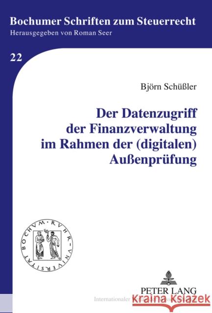 Der Datenzugriff Der Finanzverwaltung Im Rahmen Der (Digitalen) Außenpruefung Seer, Roman 9783631609941