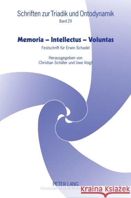 Memoria - Intellectus - Voluntas: Festschrift Fuer Erwin Schadel Beck, Heinrich 9783631609996