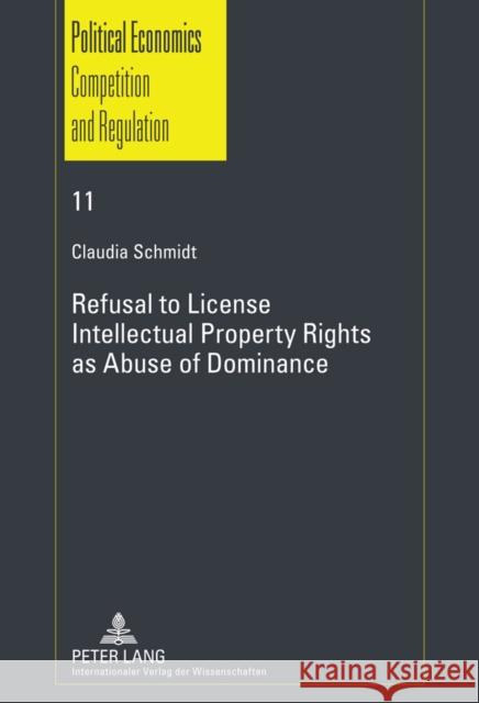 Refusal to License- Intellectual Property Rights as Abuse of Dominance Budzinski, Oliver 9783631610015 Lang, Peter, Gmbh, Internationaler Verlag Der