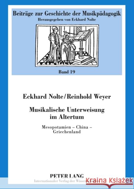 Musikalische Unterweisung Im Altertum: Mesopotamien - China - Griechenland Nolte, Eckhard 9783631610039 Lang, Peter, Gmbh, Internationaler Verlag Der