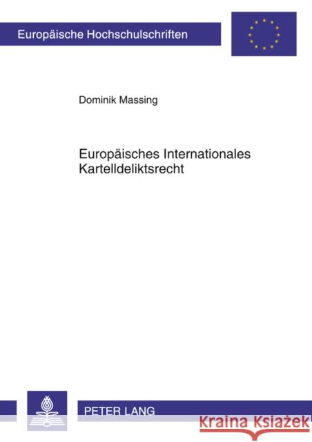 Europaeisches Internationales Kartelldeliktsrecht Massing, Dominik 9783631610206 Lang, Peter, Gmbh, Internationaler Verlag Der